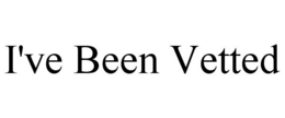 I'VE BEEN VETTED trademark