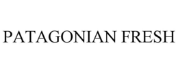 PATAGONIAN FRESH trademark