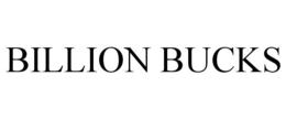 BILLION BUCKS trademark