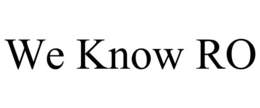 WE KNOW RO trademark