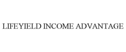 LIFEYIELD INCOME ADVANTAGE trademark