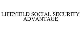 LIFEYIELD SOCIAL SECURITY ADVANTAGE trademark