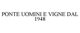 PONTE UOMINI E VIGNE DAL 1948 trademark