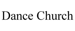 DANCE CHURCH trademark