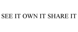 SEE IT OWN IT SHARE IT trademark