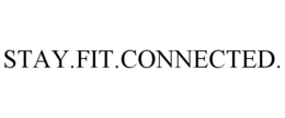 STAY.FIT.CONNECTED. trademark