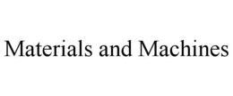 MATERIALS AND MACHINES trademark