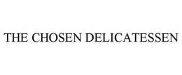 THE CHOSEN DELICATESSEN trademark