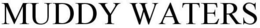 MUDDY WATERS trademark
