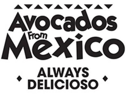 AVOCADOS FROM MEXICO ALWAYS DELICIOSO trademark
