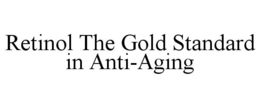 RETINOL THE GOLD STANDARD IN ANTI-AGING trademark