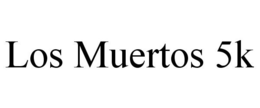 LOS MUERTOS 5K trademark