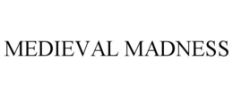 MEDIEVAL MADNESS trademark