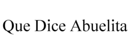 QUE DICE ABUELITA trademark