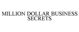 MILLION DOLLAR BUSINESS SECRETS trademark