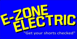E-ZONE ELECTRIC "GET YOUR SHORTS CHECKED" trademark