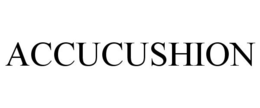 ACCUCUSHION trademark