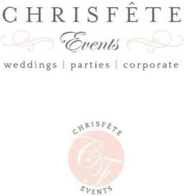 CHRISFÊTE EVENTS WEDDINGS PARTIES CORPORATE CF CHRISFÊTE EVENTS trademark