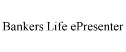 BANKERS LIFE EPRESENTER trademark