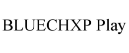 BLUECHXP PLAY trademark