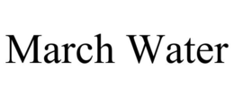 MARCH WATER trademark