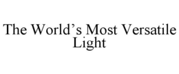 THE WORLD'S MOST VERSATILE LIGHT trademark