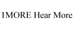 1MORE HEAR MORE trademark