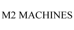 M2 MACHINES trademark