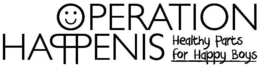 OPERATION HAPPENIS HEALTHY PARTS FOR HAPPY BOYS trademark