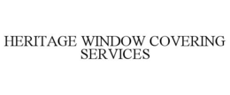 HERITAGE WINDOW COVERING SERVICES trademark
