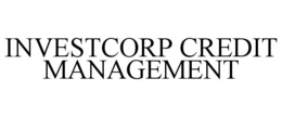 INVESTCORP CREDIT MANAGEMENT trademark