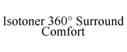 ISOTONER 360° SURROUND COMFORT trademark