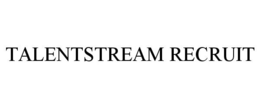 TALENTSTREAM RECRUIT trademark