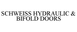 SCHWEISS HYDRAULIC & BIFOLD DOORS trademark