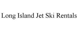 LONG ISLAND JET SKI RENTALS trademark