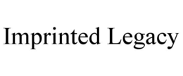IMPRINTED LEGACY trademark