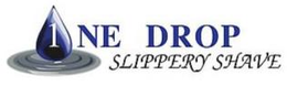 ONE DROP SLIPPERY SHAVE trademark