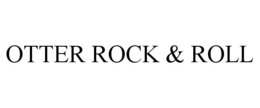 OTTER ROCK & ROLL trademark