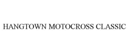 HANGTOWN MOTOCROSS CLASSIC trademark