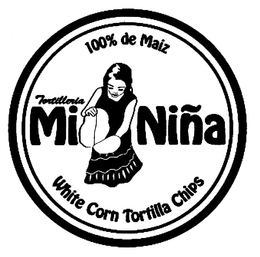 100% DE MAIZ TORTILLERIA MI NIÑA WHITE CORN TORTILLA CHIPS trademark