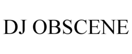 DJ OBSCENE trademark