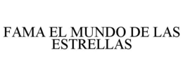 FAMA EL MUNDO DE LAS ESTRELLAS trademark
