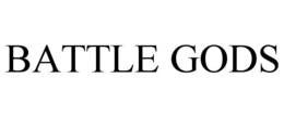 BATTLE GODS trademark