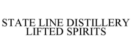STATE LINE DISTILLERY LIFTED SPIRITS trademark