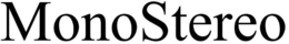 MONOSTEREO trademark