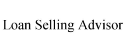 LOAN SELLING ADVISOR trademark