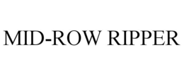 MID-ROW RIPPER trademark