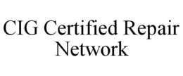 CIG CERTIFIED REPAIR NETWORK trademark