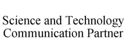 SCIENCE AND TECHNOLOGY COMMUNICATION PARTNER trademark