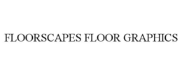 FLOORSCAPES FLOOR GRAPHICS trademark